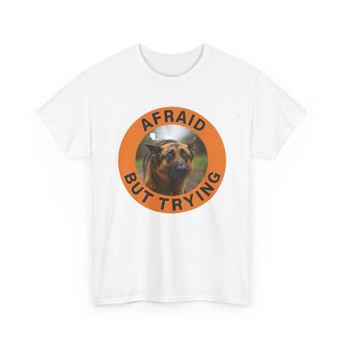 T-Shirt — 'Afraid But Trying' Dog Graphic Tee (Motivational, Relatable Pet Humor)