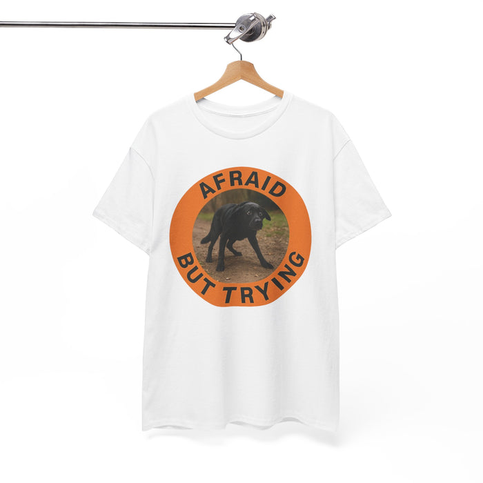 Afraid But Trying T-Shirt — Motivational Dog Graphic Tee