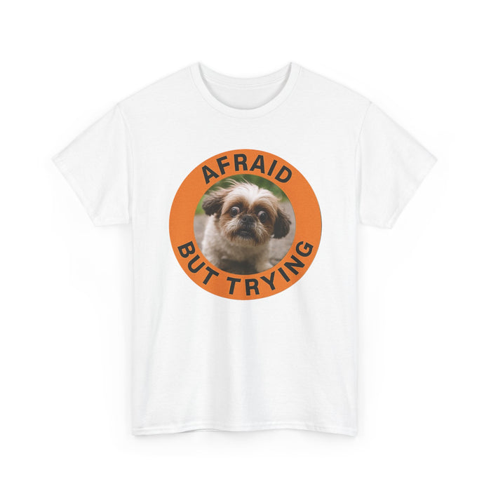 Afraid But Trying Tee — Cute Shih Tzu Encouragement T-Shirt