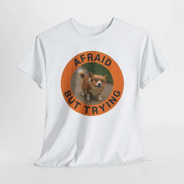 Corgi "Afraid But Trying" T-Shirt — Cute Encouragement Tee