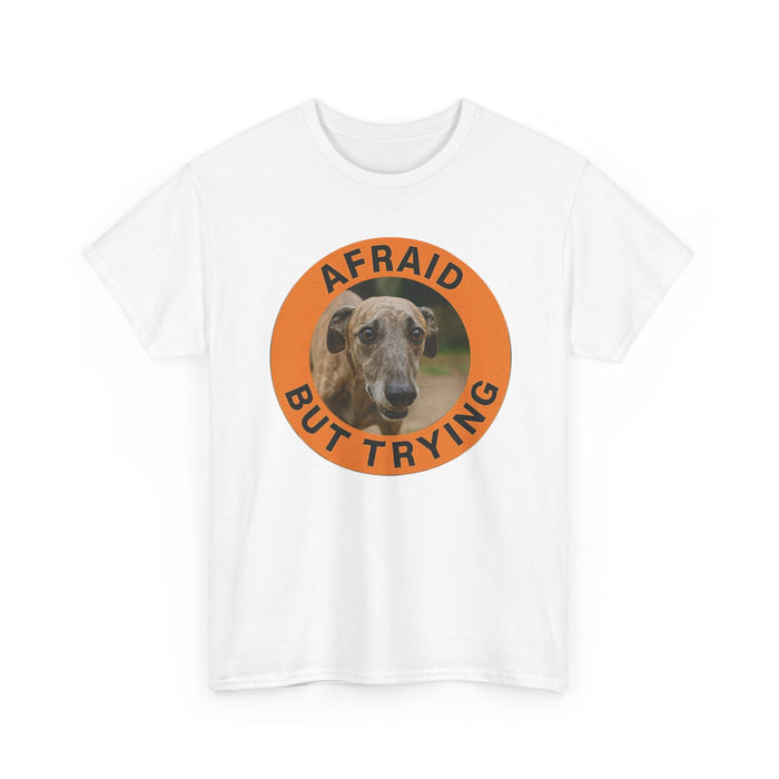 Afraid But Trying Tee — Cute Dog Motivational Graphic T-Shirt