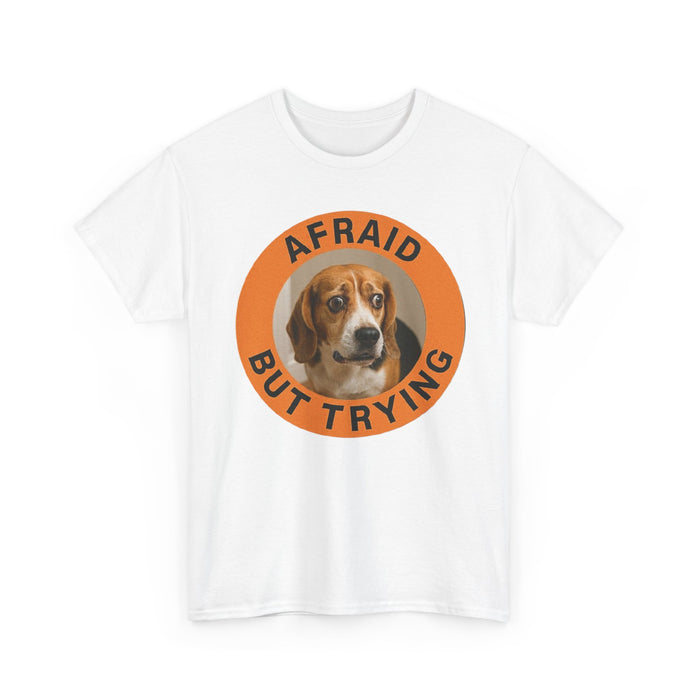 Afraid But Trying Tee — Cute Beagle Motivational Dog T-Shirt