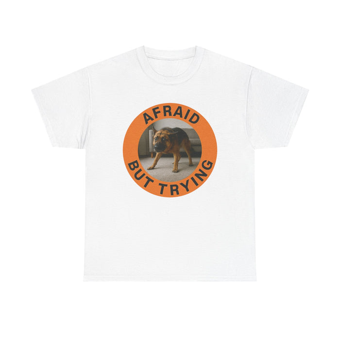 Afraid But Trying Tee — Cute Dog Motivational Graphic T-Shirt