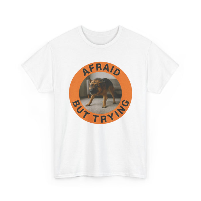 Afraid But Trying Tee — Cute Dog Motivational Graphic T-Shirt