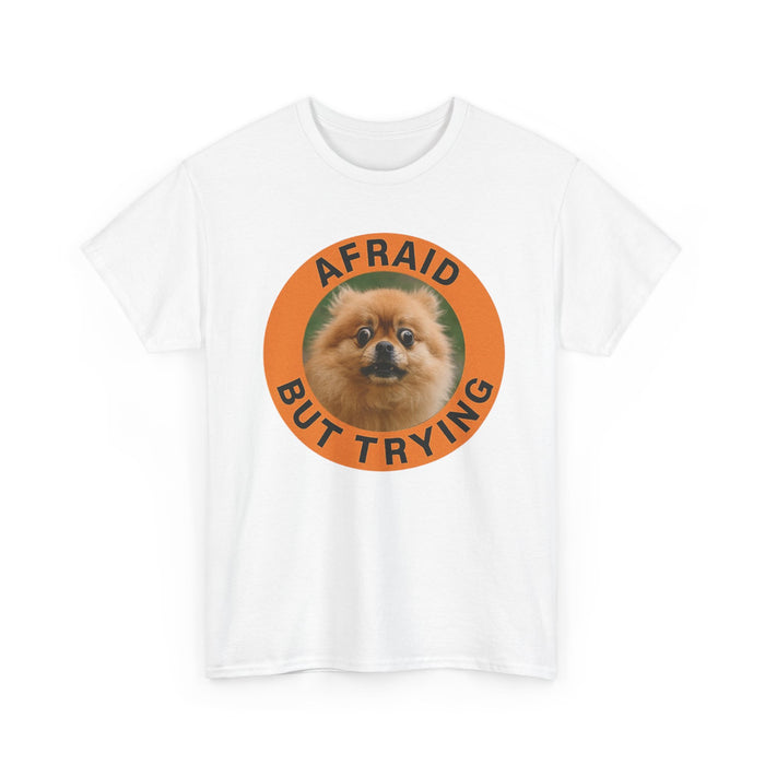 Afraid But Trying Pomeranian T-Shirt