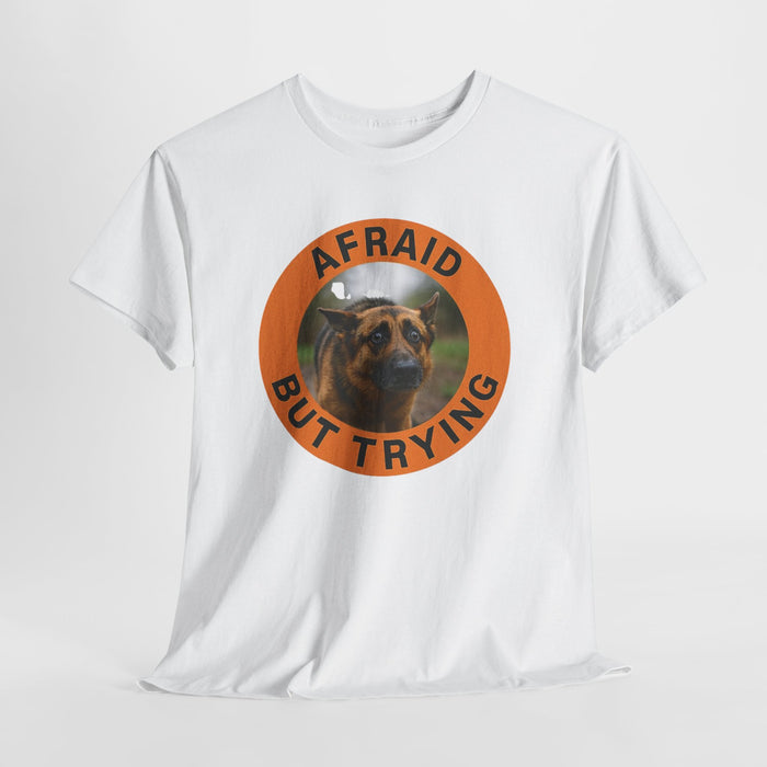 T-Shirt — 'Afraid But Trying' Dog Graphic Tee (Motivational, Relatable Pet Humor)