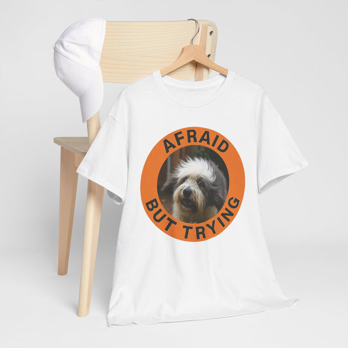 Afraid But Trying T‑Shirt — Cute Dog Encouragement Tee