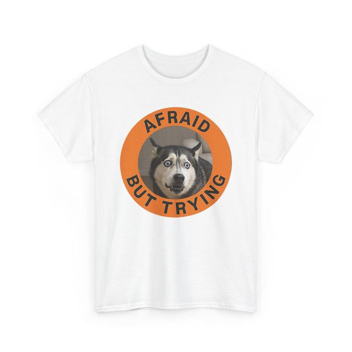 Afraid But Trying Husky T-Shirt