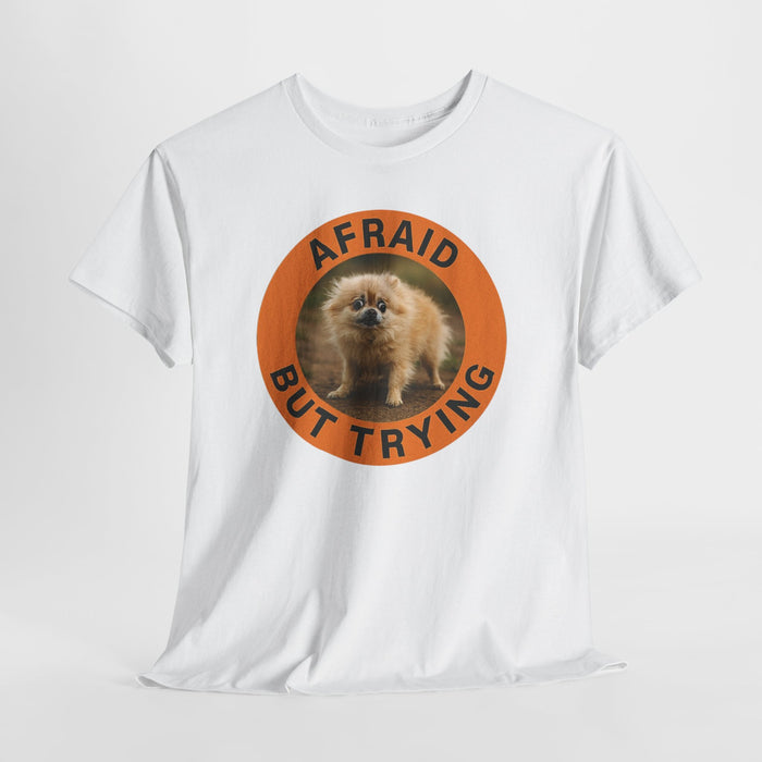 Afraid But Trying Pomeranian Tee