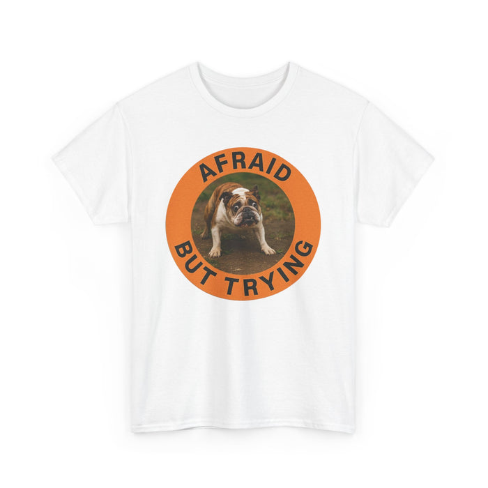 Afraid But Trying Tee — Cute Bulldog Motivational Graphic T-Shirt