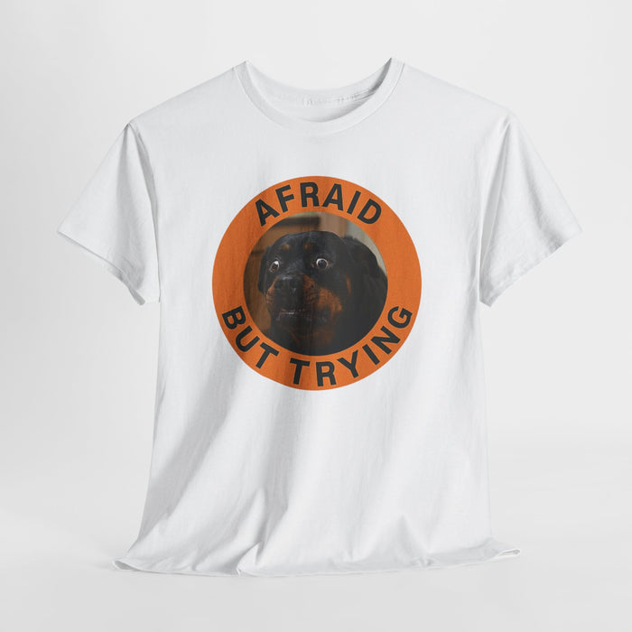 Afraid But Trying Dog T-Shirt