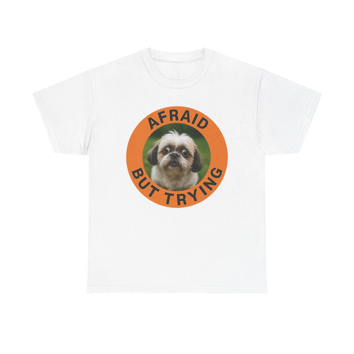 Afraid But Trying T‑Shirt — Cute Shih Tzu Motivational Tee