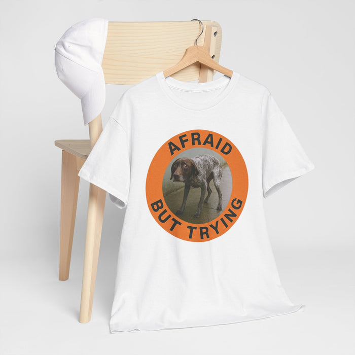 Afraid But Trying Tee — Motivational Dog Graphic T-Shirt