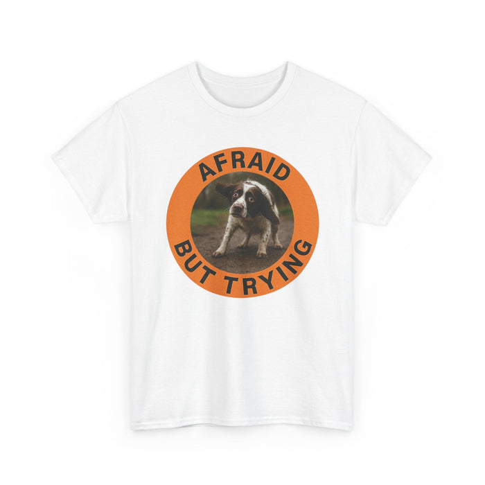 Afraid But Trying T‑Shirt — Cute Puppy Encouragement Tee