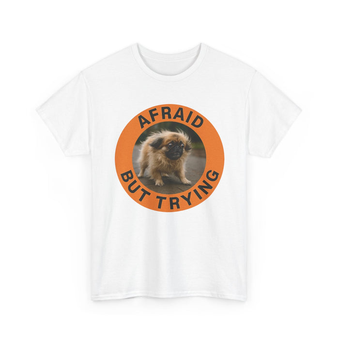 Afraid But Trying Tee — Cute Motivational Puppy Graphic T-Shirt