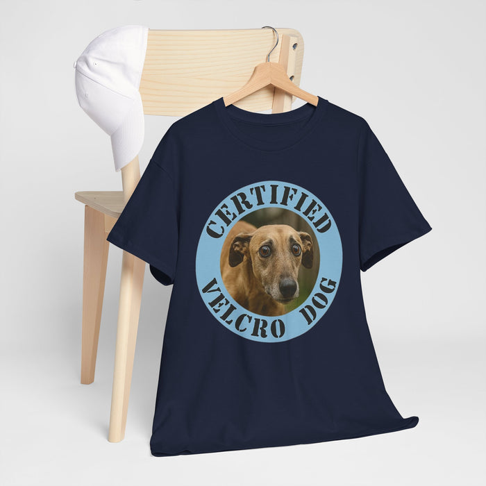 T-Shirt — "Certified Velcro Dog" Graphic Tee (Funny Dog Lover Shirt)