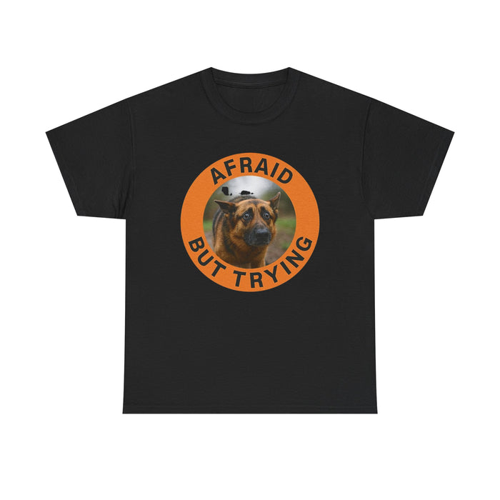 T-Shirt — 'Afraid But Trying' Dog Graphic Tee (Motivational, Relatable Pet Humor)