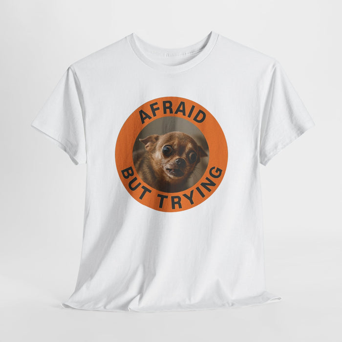 Afraid But Trying T‑Shirt — Cute Nervous Dog Motivational Tee