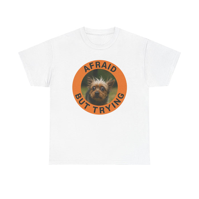 Afraid But Trying Dog T-Shirt — Cute Motivational Pet Tee
