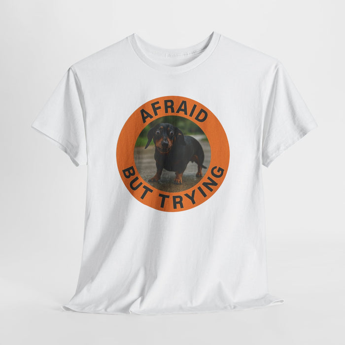 Afraid But Trying Dachshund T-Shirt