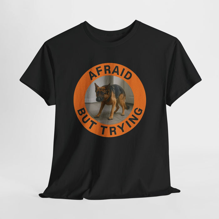 Afraid But Trying Tee — Motivational Dog Graphic T-Shirt