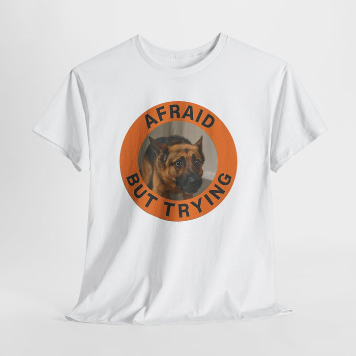 Afraid But Trying Dog T‑Shirt — Cute Encouragement Graphic Tee