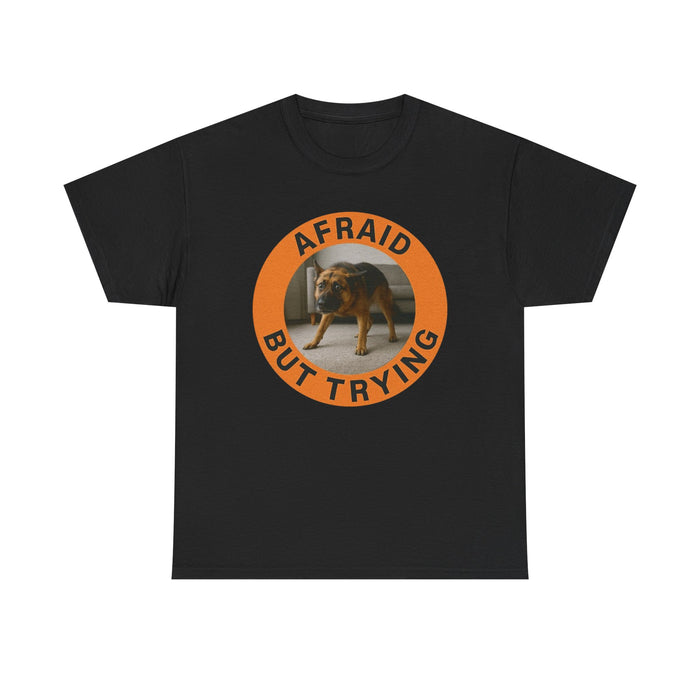 Afraid But Trying Tee — Cute Dog Motivational Graphic T-Shirt