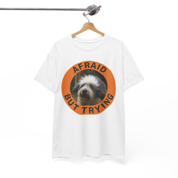 Afraid But Trying T‑Shirt — Cute Dog Encouragement Tee
