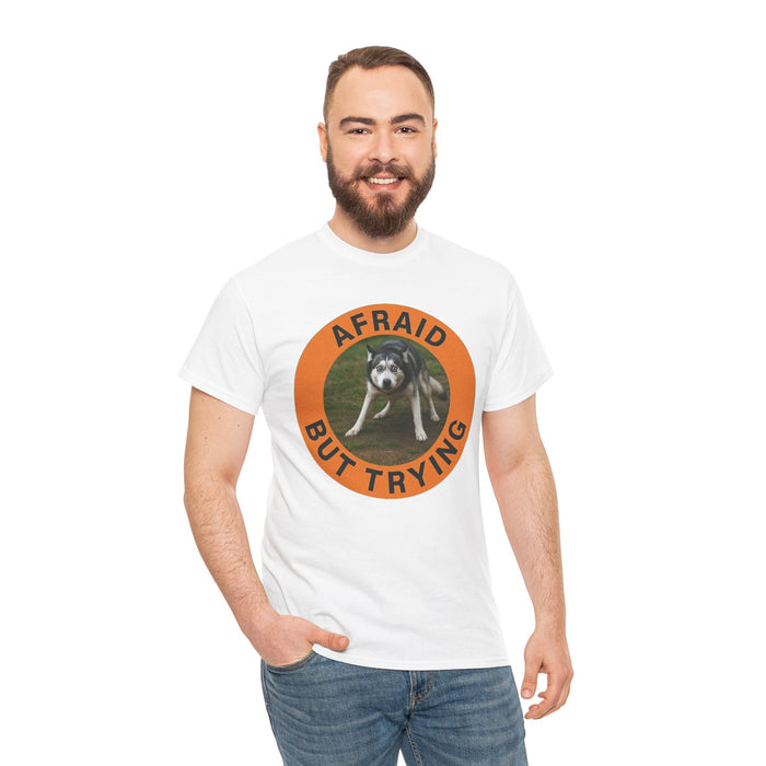 Afraid But Trying Dog Tee — Cute Motivational Graphic T-Shirt