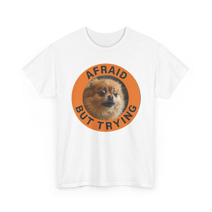 Afraid But Trying Tee — Cute Pomeranian Motivational Dog T-Shirt