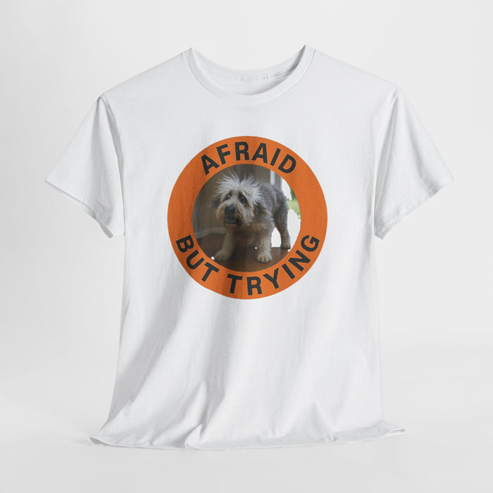 Afraid But Trying Dog T-Shirt — Cute Encouragement Tee