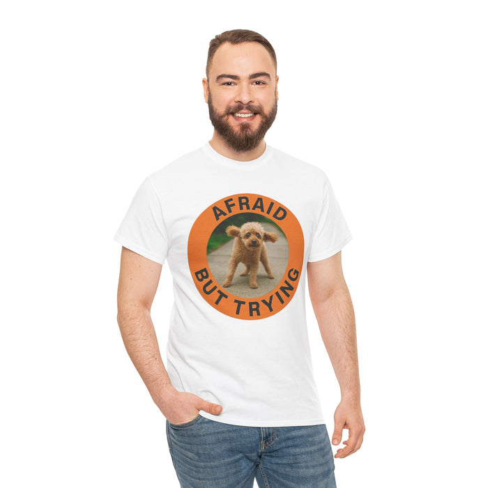 Afraid But Trying Tee — Cute Puppy Encouragement Shirt