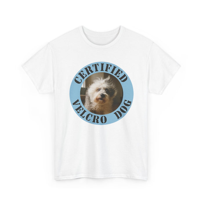 T-Shirt — "Certified Velcro Dog" Cute Pet Photo Tee