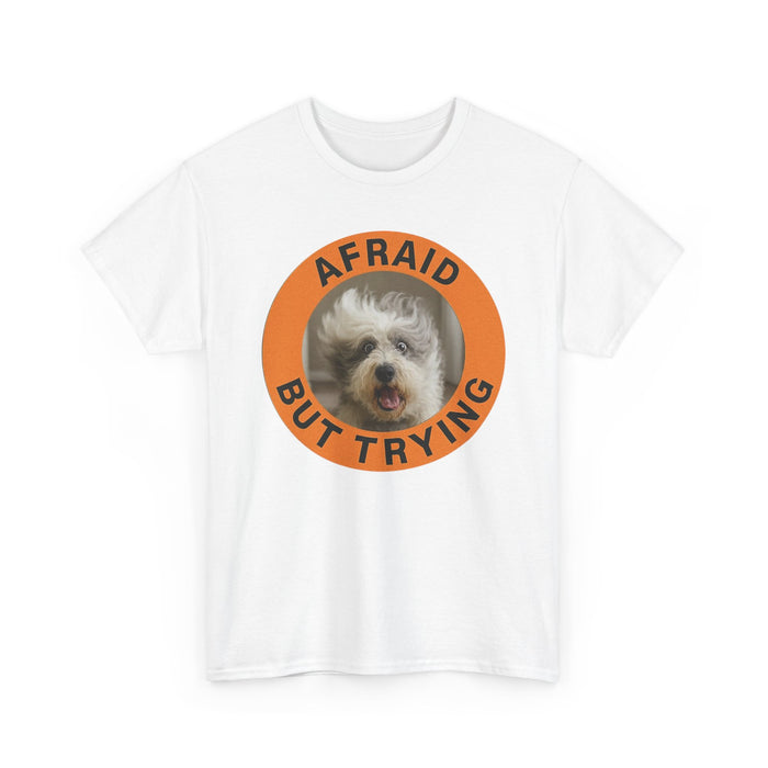 Afraid But Trying Dog Tee — Cute Motivational Graphic T-Shirt