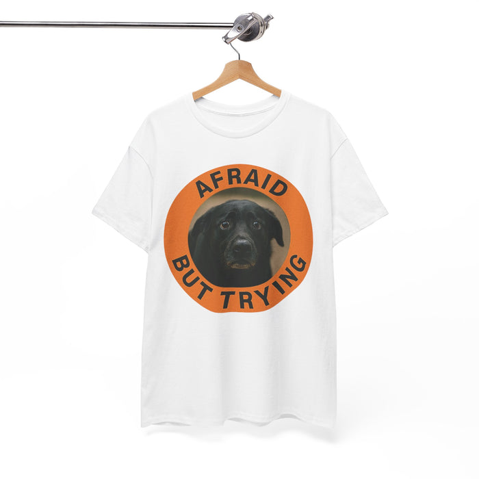 Afraid But Trying T-Shirt — Encouraging Dog Graphic Tee