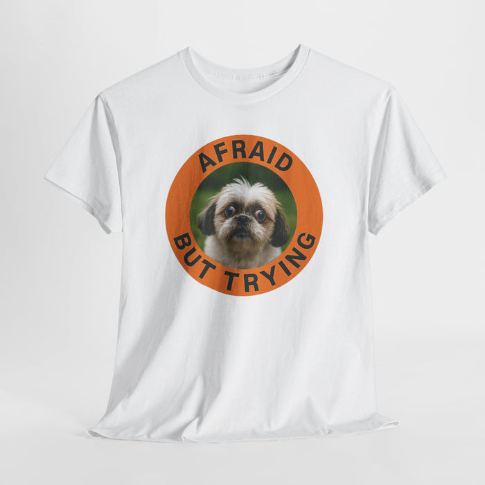 Afraid But Trying Dog T-Shirt — Cute Motivational Pet Tee