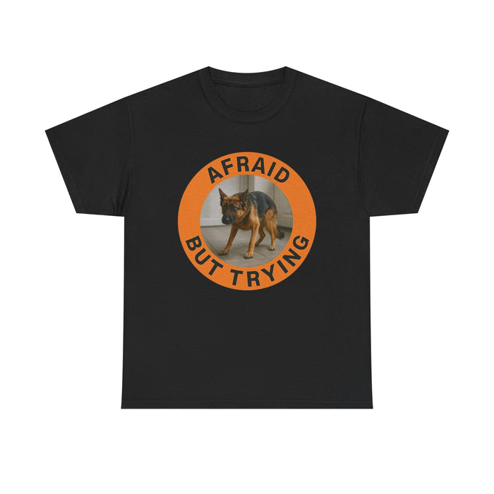 Afraid But Trying Tee — Motivational Dog Graphic T-Shirt