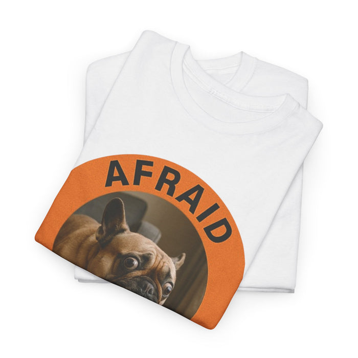 Afraid But Trying Dog T‑Shirt — Motivational French Bulldog Graphic Tee