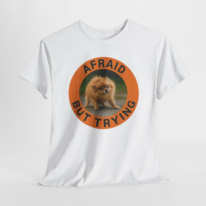 Afraid But Trying Tee — Cute Pomeranian Motivational Graphic T-Shirt