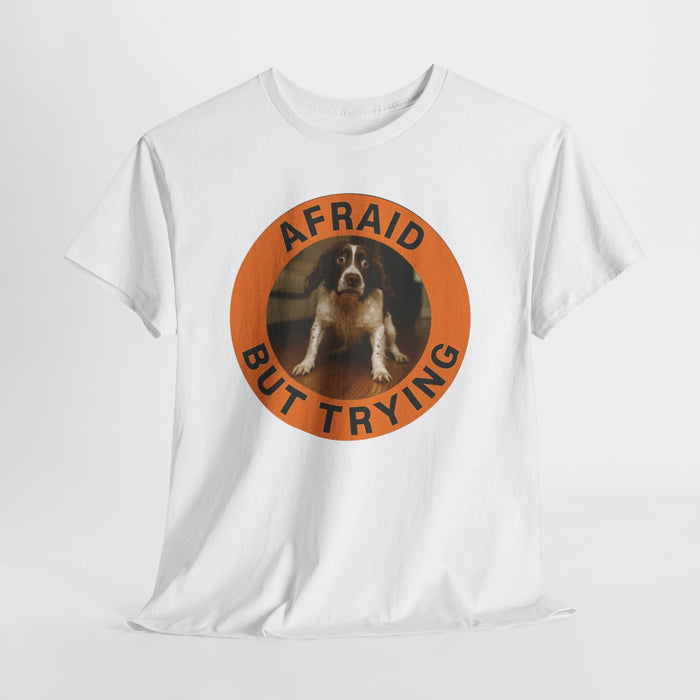 Afraid But Trying Tee — Cute Motivational Dog Graphic T‑Shirt