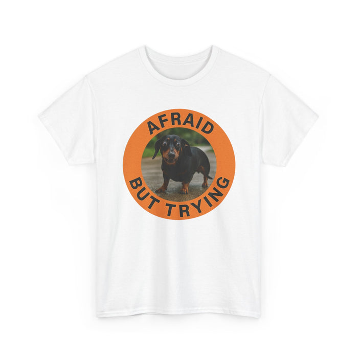 Afraid But Trying Dachshund T-Shirt