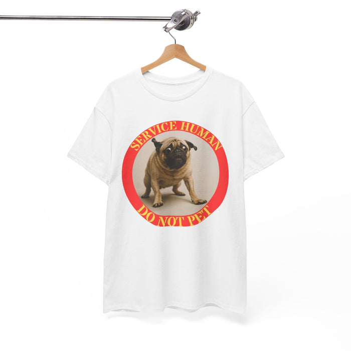 Service Human Do Not Pet T-Shirt — Funny Pug Pet Lover Tee