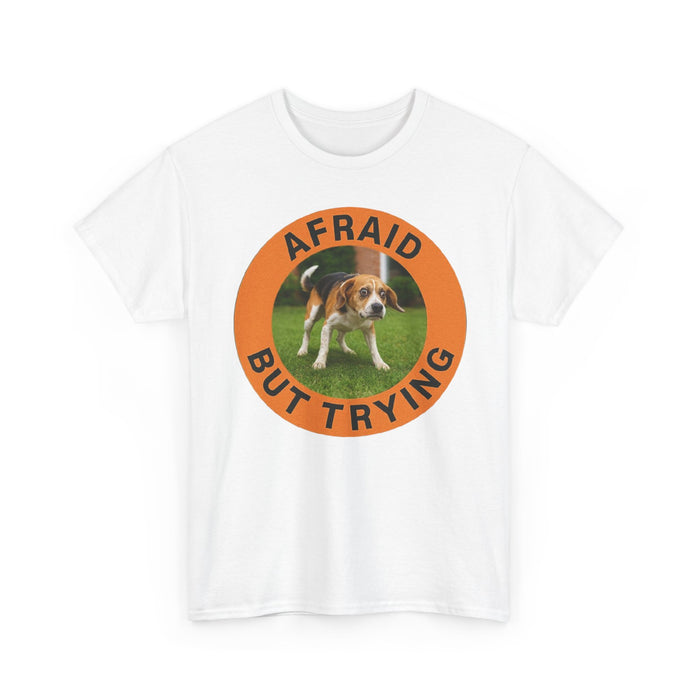 Afraid But Trying Tee — Cute Beagle Motivational Dog T-Shirt