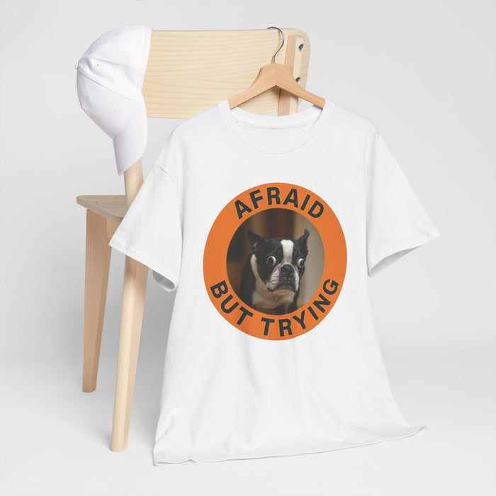 Afraid But Trying Tee — Boston Terrier Motivational Graphic T-Shirt