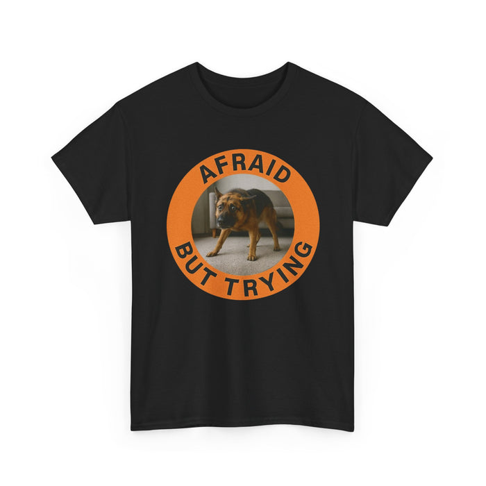 Afraid But Trying Tee — Cute Dog Motivational Graphic T-Shirt