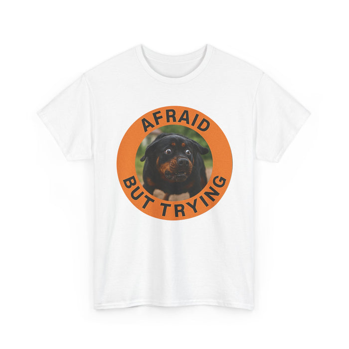 Afraid But Trying Tee — Cute Rottweiler Motivational Dog T-Shirt