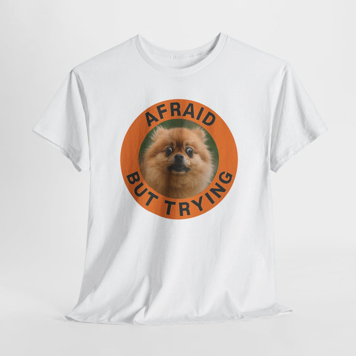 Afraid But Trying Pomeranian T-Shirt
