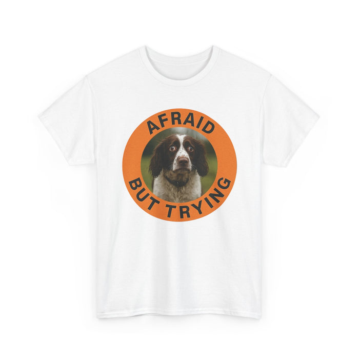 Afraid But Trying Dog Tee — Cute Motivational Graphic T-Shirt