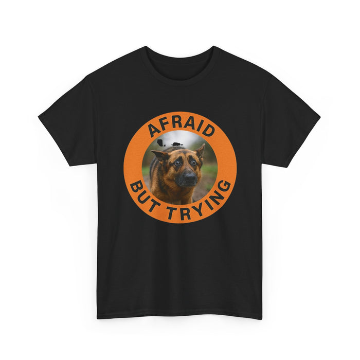 T-Shirt — 'Afraid But Trying' Dog Graphic Tee (Motivational, Relatable Pet Humor)