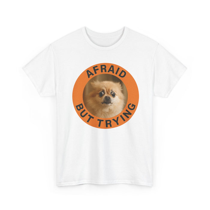 Afraid But Trying Pomeranian T-Shirt